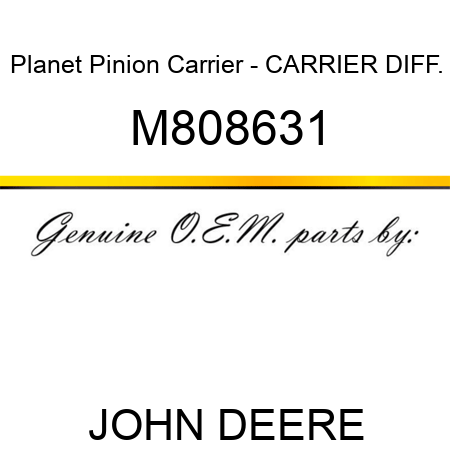 Planet Pinion Carrier - CARRIER, DIFF. M808631
