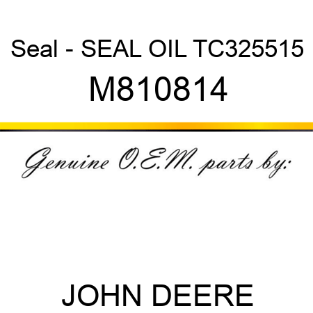 Seal - SEAL, OIL TC325515 M810814
