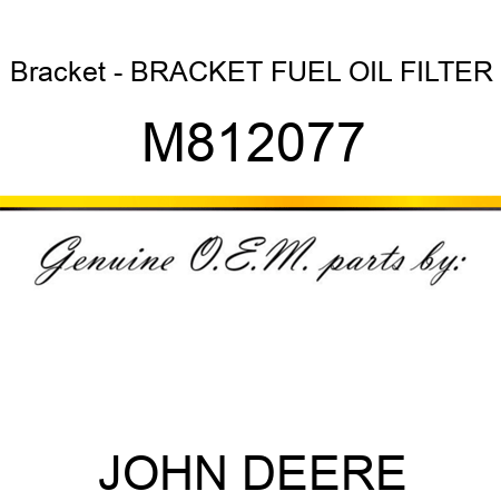 Bracket - BRACKET, FUEL OIL FILTER M812077