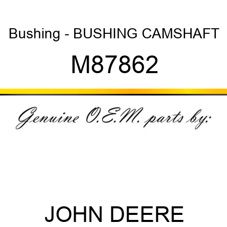Bushing - BUSHING, CAMSHAFT M87862