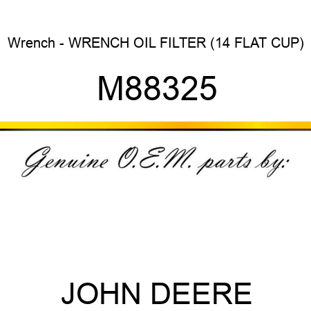 Wrench - WRENCH, OIL FILTER (14 FLAT CUP) M88325