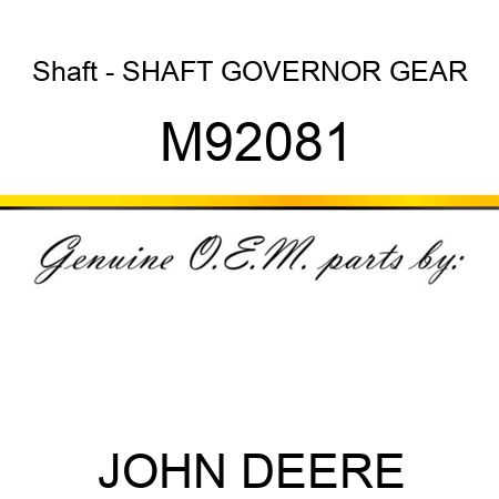 Shaft - SHAFT, GOVERNOR GEAR M92081