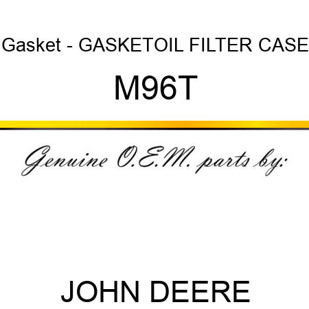 Gasket - GASKET,OIL FILTER CASE M96T