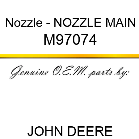Nozzle - NOZZLE, MAIN M97074