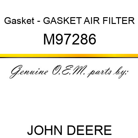 Gasket - GASKET, AIR FILTER M97286