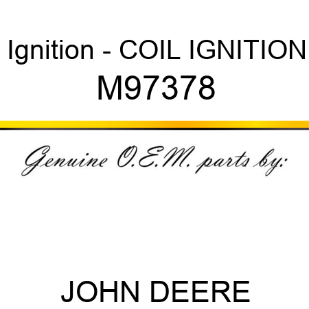 Ignition - COIL, IGNITION M97378