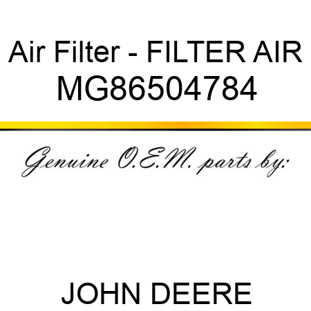 Air Filter - FILTER, AIR MG86504784