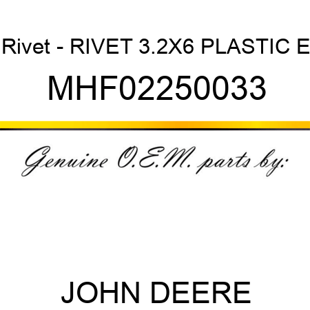 Rivet - RIVET 3.2X6 PLASTIC E MHF02250033