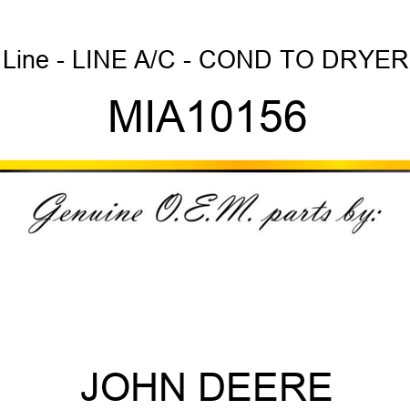 Line - LINE, A/C - COND TO DRYER MIA10156