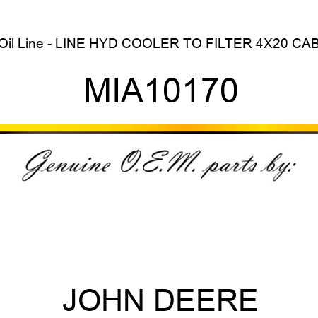 Oil Line - LINE, HYD COOLER TO FILTER 4X20 CAB MIA10170