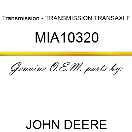 Transmission - TRANSMISSION, TRANSAXLE MIA10320