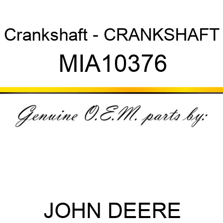 Crankshaft - CRANKSHAFT MIA10376