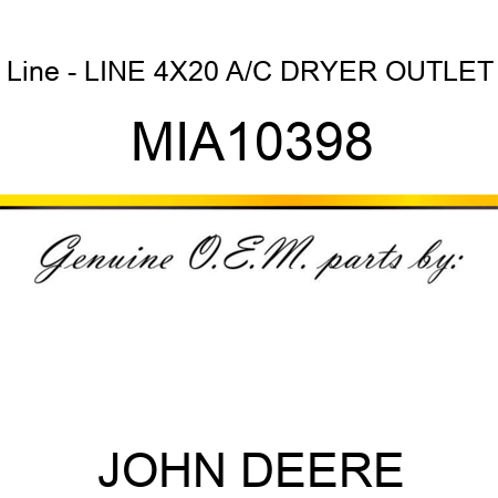 Line - LINE, 4X20 A/C DRYER OUTLET MIA10398