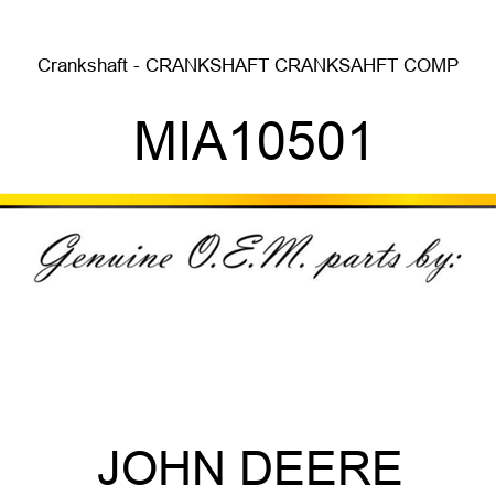 Crankshaft - CRANKSHAFT, CRANKSAHFT COMP MIA10501