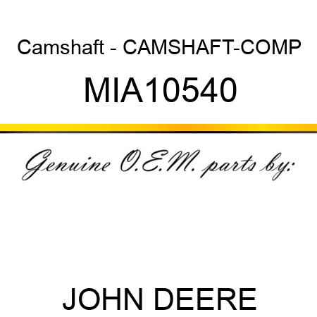 Camshaft - CAMSHAFT-COMP MIA10540