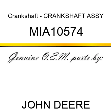 Crankshaft - CRANKSHAFT ASSY MIA10574