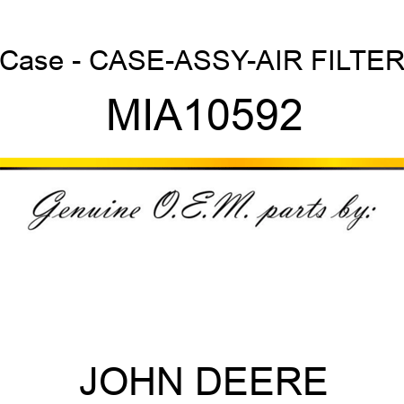 Case - CASE-ASSY-AIR FILTER MIA10592
