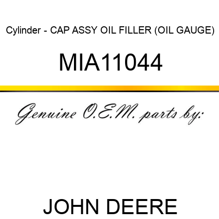 Cylinder - CAP ASSY, OIL FILLER (OIL GAUGE) MIA11044