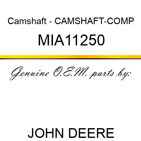 Camshaft - CAMSHAFT-COMP MIA11250