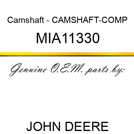 Camshaft - CAMSHAFT-COMP MIA11330