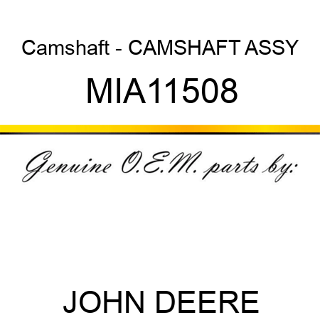 Camshaft - CAMSHAFT ASSY MIA11508