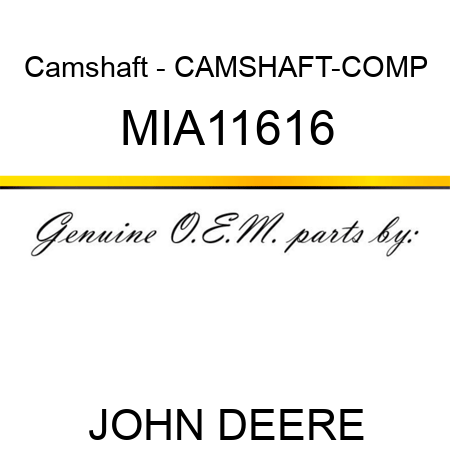 Camshaft - CAMSHAFT-COMP MIA11616