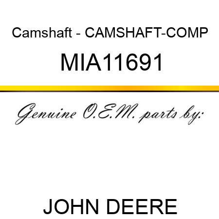 Camshaft - CAMSHAFT-COMP MIA11691