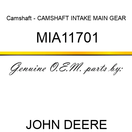 Camshaft - CAMSHAFT, INTAKE, MAIN GEAR MIA11701