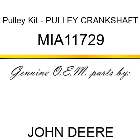 Pulley Kit - PULLEY, CRANKSHAFT MIA11729