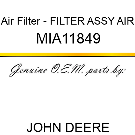 Air Filter - FILTER ASSY, AIR MIA11849