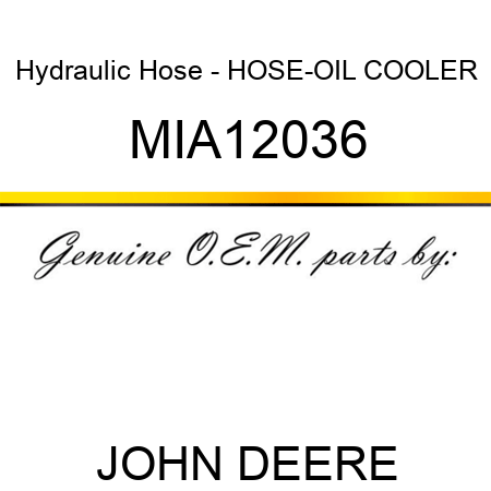 Hydraulic Hose - HOSE-OIL COOLER MIA12036