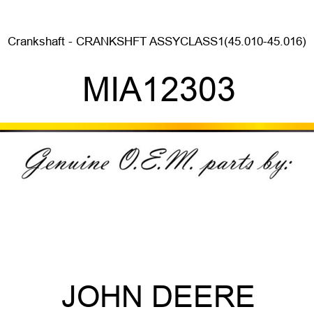 Crankshaft - CRANKSHFT ASSYCLASS1(45.010-45.016) MIA12303