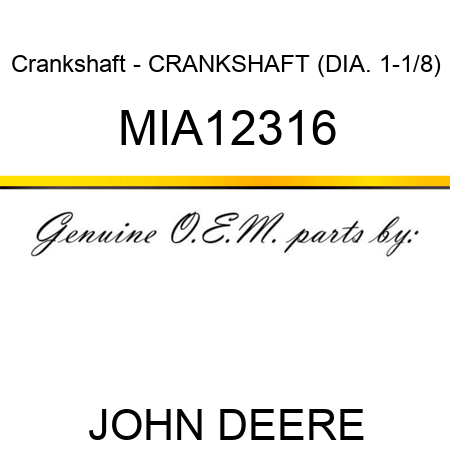 Crankshaft - CRANKSHAFT (DIA. 1-1/8) MIA12316