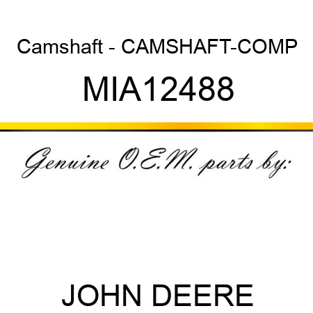 Camshaft - CAMSHAFT-COMP MIA12488
