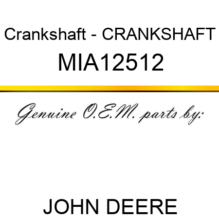 Crankshaft - CRANKSHAFT MIA12512