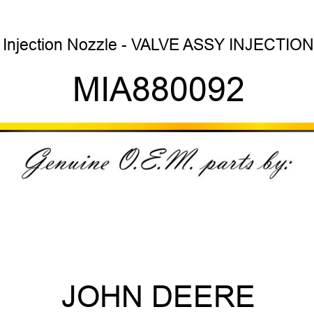 Injection Nozzle - VALVE ASSY, INJECTION MIA880092