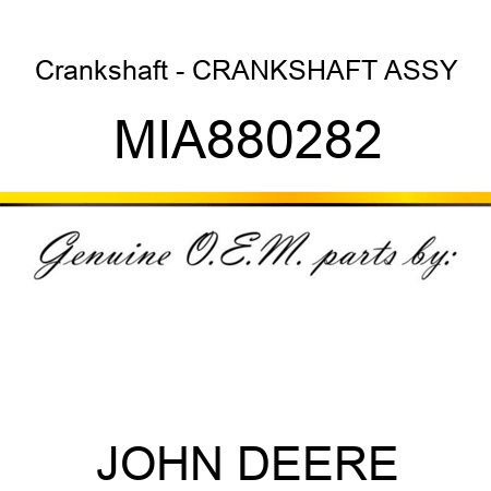 Crankshaft - CRANKSHAFT ASSY MIA880282