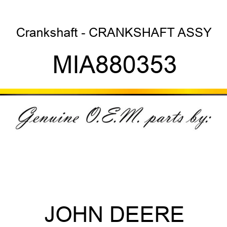 Crankshaft - CRANKSHAFT ASSY MIA880353