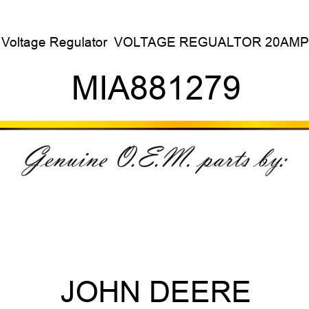 Voltage Regulator  VOLTAGE REGUALTOR, 20AMP MIA881279