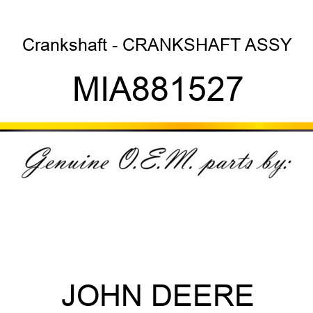 Crankshaft - CRANKSHAFT ASSY MIA881527