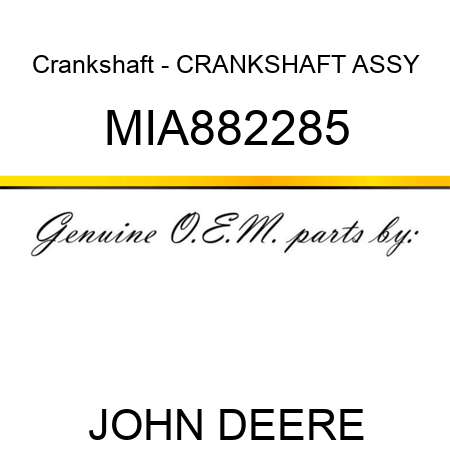 Crankshaft - CRANKSHAFT ASSY MIA882285