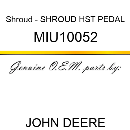 Shroud - SHROUD, HST PEDAL MIU10052