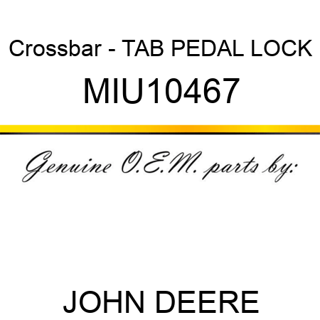 Crossbar - TAB, PEDAL LOCK MIU10467