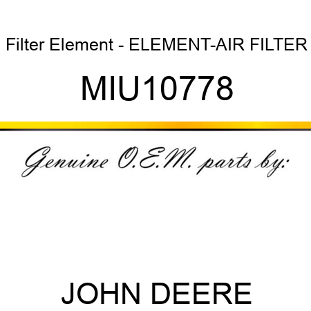 Filter Element - ELEMENT-AIR FILTER MIU10778