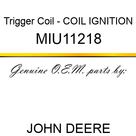 Trigger Coil - COIL, IGNITION MIU11218