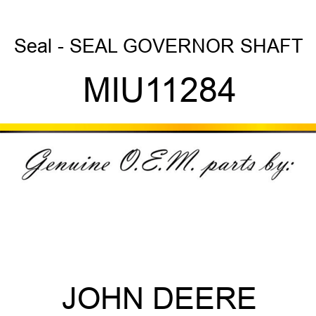 Seal - SEAL, GOVERNOR SHAFT MIU11284
