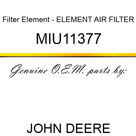 Filter Element - ELEMENT, AIR FILTER MIU11377