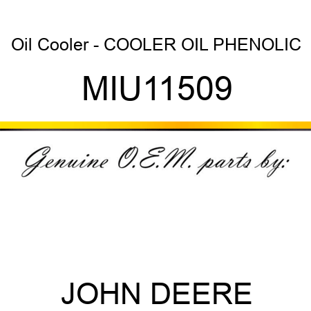 Oil Cooler - COOLER, OIL PHENOLIC MIU11509