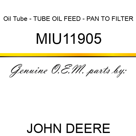 Oil Tube - TUBE, OIL FEED - PAN TO FILTER MIU11905