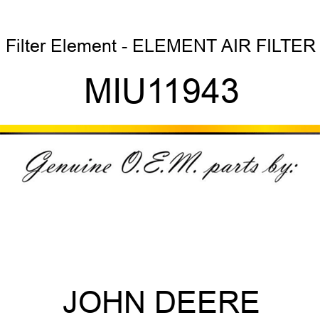 Filter Element - ELEMENT AIR FILTER MIU11943